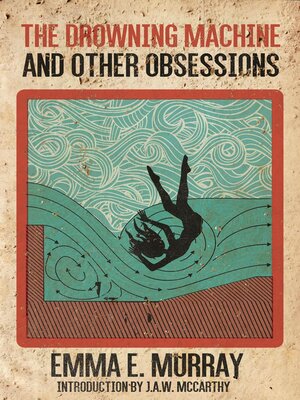 cover image of The Drowning Machine and Other Obsessions
